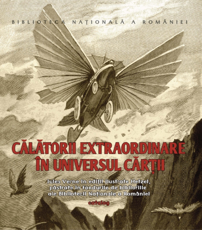 Călătorii extraordinare în universul cărţii : Jules Verne în ediţii ilustrate Hetzel